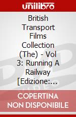 British Transport Films Collection (The) - Vol 3: Running A Railway [Edizione: Regno Unito] dvd
