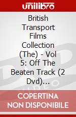 British Transport Films Collection (The) - Vol 5: Off The Beaten Track (2 Dvd) [Edizione: Regno Unito] dvd