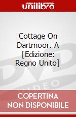 Cottage On Dartmoor. A [Edizione: Regno Unito] dvd