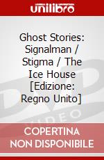 Ghost Stories: Signalman / Stigma / The Ice House [Edizione: Regno Unito] dvd