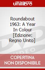 Roundabout 1963: A Year In Colour [Edizione: Regno Unito] dvd