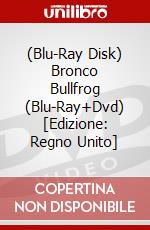 (Blu-Ray Disk) Bronco Bullfrog (Blu-Ray+Dvd) [Edizione: Regno Unito] brd