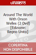 Around The World With Orson Welles (2 Dvd) [Edizione: Regno Unito] dvd