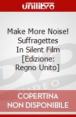 Make More Noise! Suffragettes In Silent Film [Edizione: Regno Unito] dvd