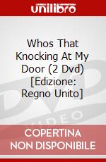 Whos That Knocking At My Door (2 Dvd) [Edizione: Regno Unito] dvd