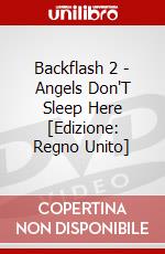 Backflash 2 - Angels Don'T Sleep Here [Edizione: Regno Unito] dvd