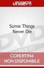 Some Things Never Die dvd