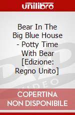 Bear In The Big Blue House - Potty Time With Bear [Edizione: Regno Unito] dvd