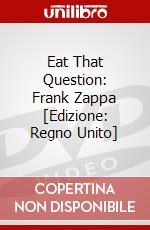 Eat That Question: Frank Zappa [Edizione: Regno Unito] dvd