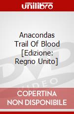 Anacondas Trail Of Blood [Edizione: Regno Unito] dvd