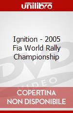 Ignition - 2005 Fia World Rally Championship [Edizione: Regno Unito] dvd