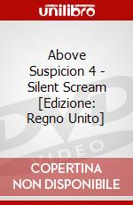 Above Suspicion 4 - Silent Scream [Edizione: Regno Unito] dvd