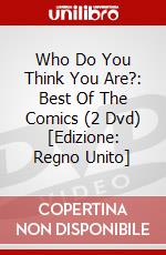 Who Do You Think You Are?: Best Of The Comics (2 Dvd) [Edizione: Regno Unito] dvd