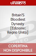 Britain'S Bloodiest Dynasty [Edizione: Regno Unito] dvd