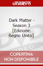 Dark Matter - Season 3 [Edizione: Regno Unito] dvd