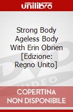 Strong Body  Ageless Body With Erin Obrien [Edizione: Regno Unito] dvd
