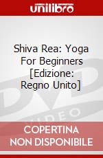 Shiva Rea: Yoga For Beginners [Edizione: Regno Unito] dvd