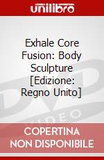 Exhale Core Fusion: Body Sculpture [Edizione: Regno Unito] dvd