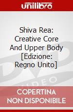 Shiva Rea: Creative Core And Upper Body [Edizione: Regno Unito] dvd