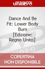 Dance And Be Fit: Lower Body Burn [Edizione: Regno Unito] dvd