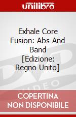 Exhale Core Fusion: Abs And Band [Edizione: Regno Unito] dvd