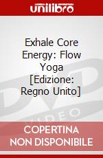 Exhale Core Energy: Flow Yoga [Edizione: Regno Unito] dvd