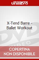 X-Tend Barre - Ballet Workout dvd