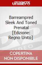 Barreampred Sleek And Toned Prenatal [Edizione: Regno Unito] dvd