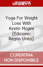 Yoga For Weight Loss With Kirstin Mcgee [Edizione: Regno Unito] dvd