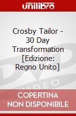 Crosby Tailor - 30 Day Transformation [Edizione: Regno Unito] dvd