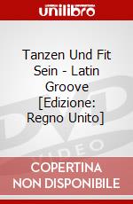 Tanzen Und Fit Sein - Latin Groove [Edizione: Regno Unito] dvd