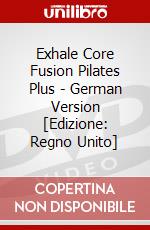 Exhale Core Fusion Pilates Plus - German Version [Edizione: Regno Unito] dvd