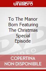 To The Manor Born Featuring The Christmas Special Episode dvd