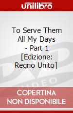 To Serve Them All My Days - Part 1 [Edizione: Regno Unito] dvd