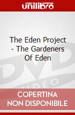 The Eden Project - The Gardeners Of Eden dvd
