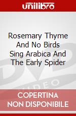 Rosemary Thyme And No Birds Sing Arabica And The Early Spider dvd