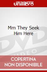 Mm They Seek Him Here dvd