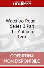 Waterloo Road - Series 3 Part 1 - Autumn Term dvd