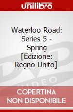 Waterloo Road: Series 5 - Spring [Edizione: Regno Unito] dvd
