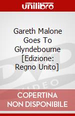 Gareth Malone Goes To Glyndebourne [Edizione: Regno Unito] dvd