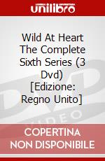 Wild At Heart The Complete Sixth Series (3 Dvd) [Edizione: Regno Unito] dvd