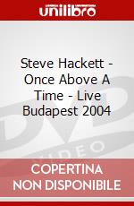 Steve Hackett - Once Above A Time - Live Budapest 2004 dvd