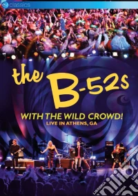 B-52's (The) - With The Wild Crowd! Live dvd