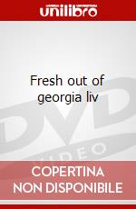 Fresh out of georgia liv dvd