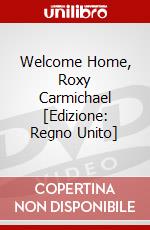 Welcome Home, Roxy Carmichael [Edizione: Regno Unito] dvd