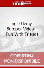 Engie Benjy - Bumper Video - Fun With Friends dvd