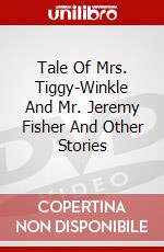 Tale Of Mrs. Tiggy-Winkle And Mr. Jeremy Fisher And Other Stories dvd