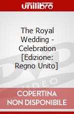The Royal Wedding - Celebration [Edizione: Regno Unito] dvd
