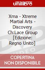 Xma - Xtreme Martial Arts - Discovery Ch:Lace Group [Edizione: Regno Unito] dvd