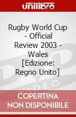 Rugby World Cup - Official Review 2003 - Wales [Edizione: Regno Unito] dvd